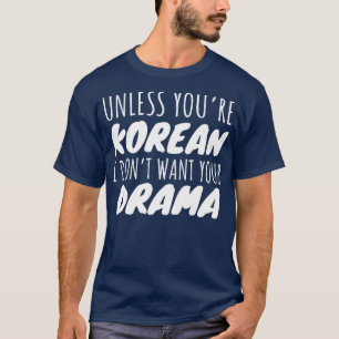 Camiseta A menos que você seja coreano, eu não quero seu dr
