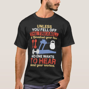 Camiseta A menos que você tenha caído da esteira não fale d