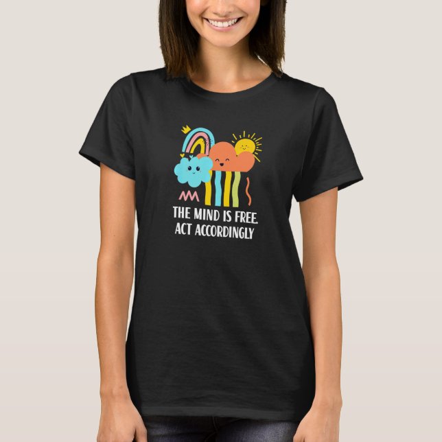 Camiseta A Mente É Livre, Portanto, Inspiradora Positiva (Frente)