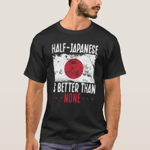 Camiseta A metade do japonês é melhor do que nenhum japonês