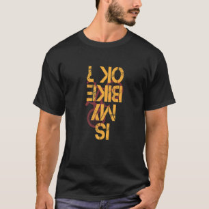 Camiseta A minha bicicleta está bem? Biker ciclando engraça