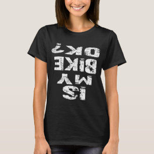 Camiseta A Minha Bicicleta Está Engraçada, BMX Bike?
