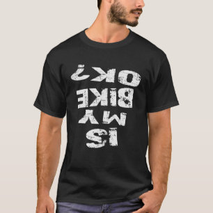 Camiseta A Minha Bicicleta Está Engraçada, BMX Bike?