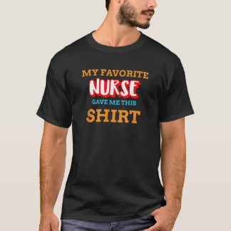 Camiseta A Minha Enfermeira Favorita Deu-Me Esta Engraçada