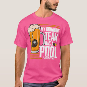 Camiseta A Minha Equipe De Bebendos Tem Um Problema De Pisc