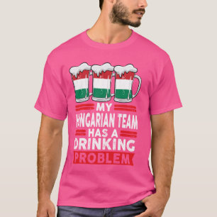 Camiseta a minha equipe húngara tem um problema de bebendo