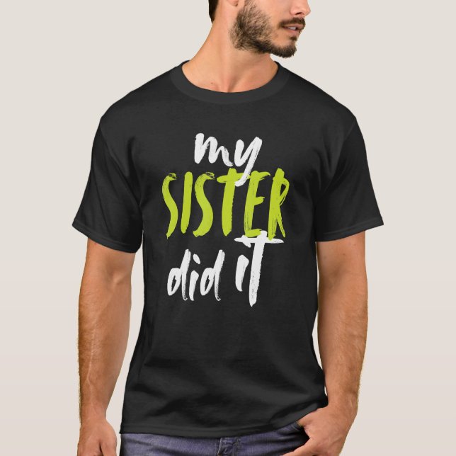 Camiseta A Minha Irmã Divertiu-Se Irmãozinho Da Irmã Sis. (Frente)