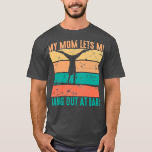 Camiseta A Minha Mãe Deixa-Me Sair Com Bares De Ginástica.