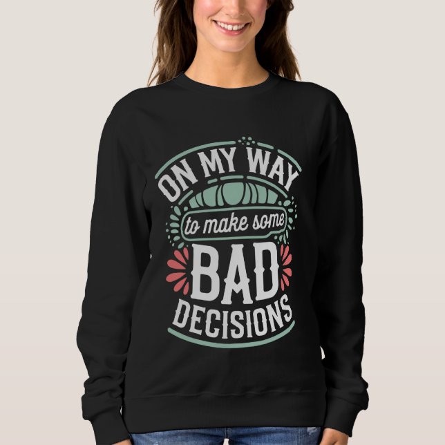 Camiseta A Minha Maneira De Tomar Decisões Ruins (Frente)