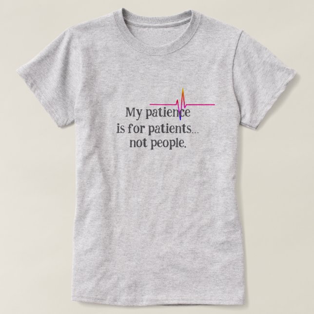 Camiseta A minha paciência é para os pacientes... não para  (Frente do Design)