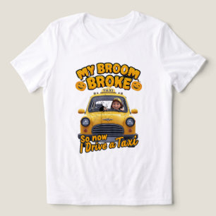 Camiseta A minha vassoura partiu, por isso, agora dirijo um
