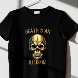 CAMISETA A MORTE É UMA ILUSÃO