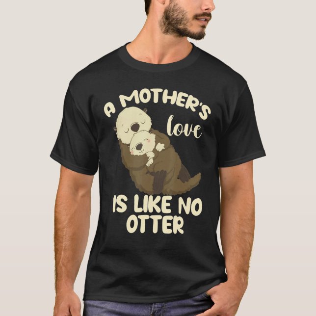 Camiseta A Mother's Love Is Like No Otter (Frente)