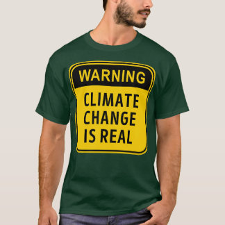 Camiseta A mudança climática é um verdadeiro sinal de aviso