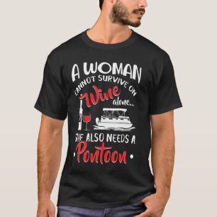 Camiseta A Mulher Não Pode Sobreviver Apenas Ao Vinho De Qu