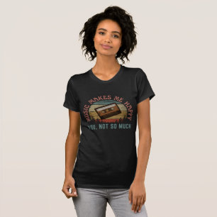 CAMISETA A MÚSICA ME FAZ FELIZ VOCÊ NÃO TANTO