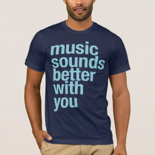 Camiseta A música soa melhor com você