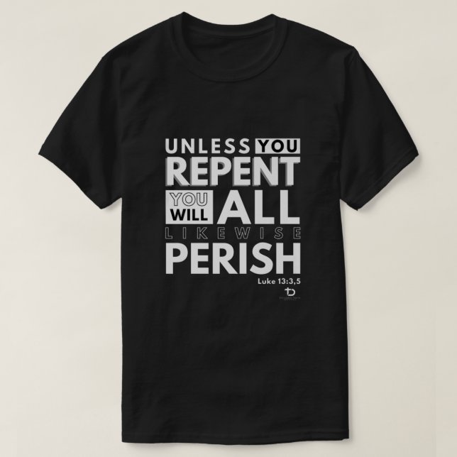 Camiseta A Não Ser Que Se Arrependa Ou Perece Luke 13 3 Chr (Frente do Design)