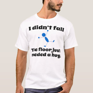Camiseta A necessidade do assoalho apenas um hug.