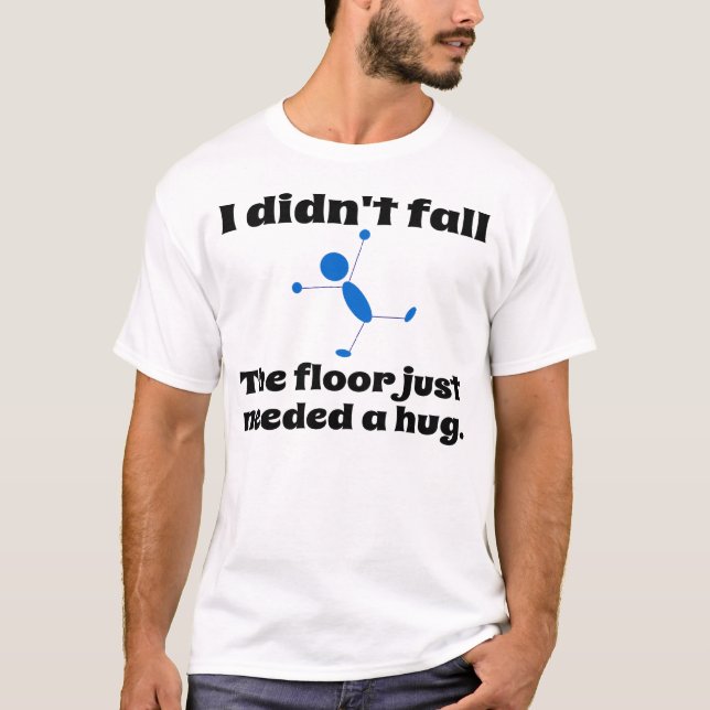 Camiseta A necessidade do assoalho apenas um hug. (Frente)