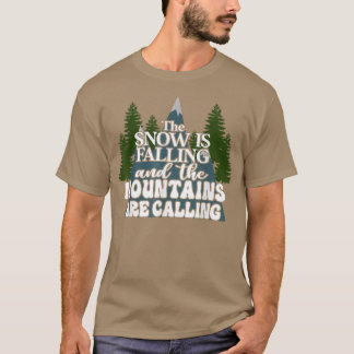 Camiseta A Neve Está Caindo E As Montanhas Estão Chamando
