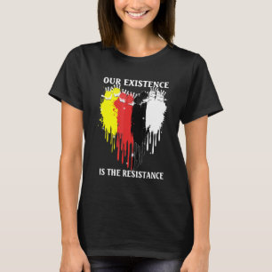 Camiseta A Nossa Existência É A Resistência Às Pessoas Indí