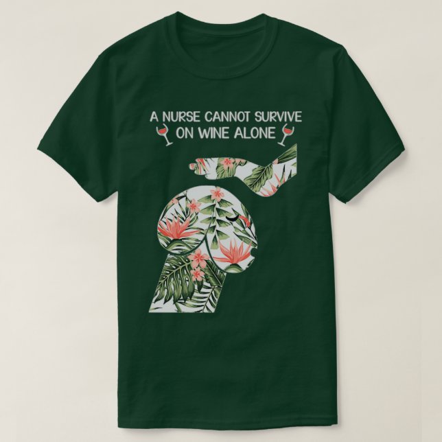 Camiseta A nurse cannot survive on wine alone 1 (Frente do Design)