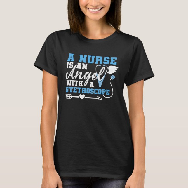 Camiseta A Nurse Is An Angel With a Stethoscope (Frente)