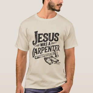 Camiseta A Obra de Cristo, Jesus Era um Carpinteiro Camiset