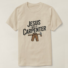 Camiseta A Obra de Cristo, Jesus Era um Carpinteiro Camiset