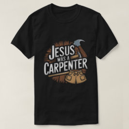 Camiseta A Obra de Cristo, Jesus Era um Carpinteiro Camiset