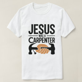 Camiseta A Obra de Cristo, Jesus Era um Carpinteiro Camiset