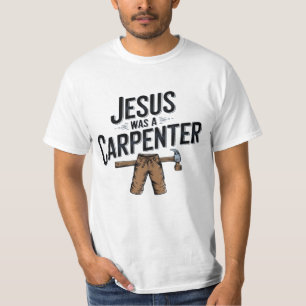 Camiseta A obra do Cristo, Jesus era um carpinteiro de cami