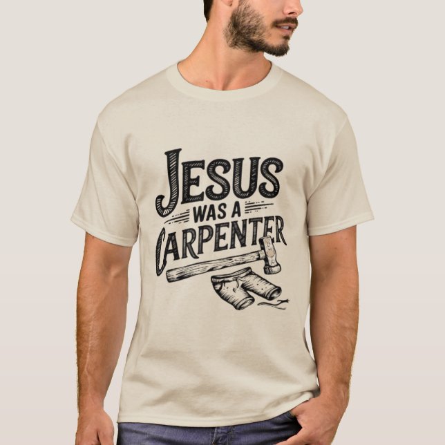 Camiseta A obra do Cristo, Jesus era um carpinteiro de cami (Frente)