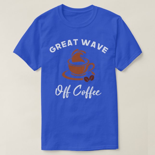 Camiseta A Onda do Excelente do Café Bonito Presente para C (Frente do Design)
