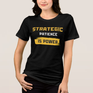 Camiseta a paciência estratégica é poder. citações filosófi
