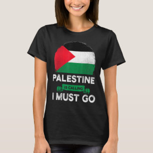 Camiseta A Palestina Está Chamando Eu Tenho Que Ir Para O H