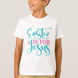 Camiseta A Páscoa é para Jesus - Páscoa