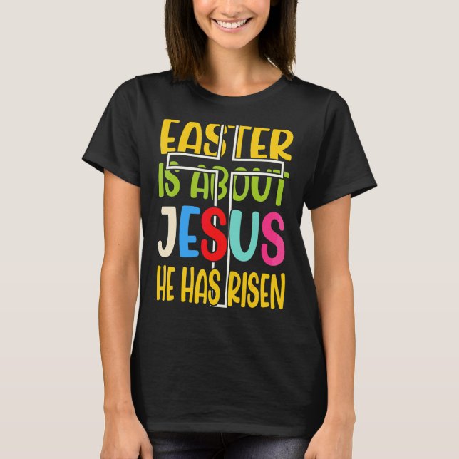 Camiseta A páscoa É Sobre Jesus Que Ele Aumentou (Frente)