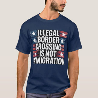 CAMISETA A PASSAGEM ILEGAL DAS FRONTEIRAS NÃO É IMIGRAÇÃO
