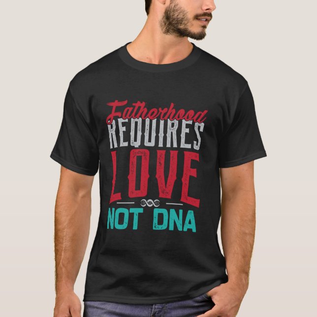Camiseta A paternidade exige amor não DNA pai (Frente)