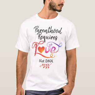 Camiseta A paternidade exige amor não DNA, presentes de ad
