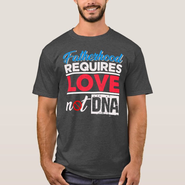Camiseta A paternidade exige amor não DNA Stepdad (Frente)