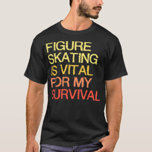 Camiseta A Patinação Da Figura É Vital Para A Minha Sobrevi