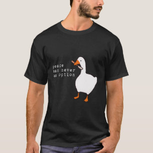 Camiseta A Paz De Goose Game Nunca Foi Uma Opção