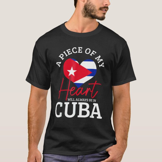 Camiseta A Peace Of My Heart Will Always In Cuba Cuban Flag (Frente)
