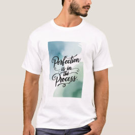 Camiseta A Perfeição Está no Processo