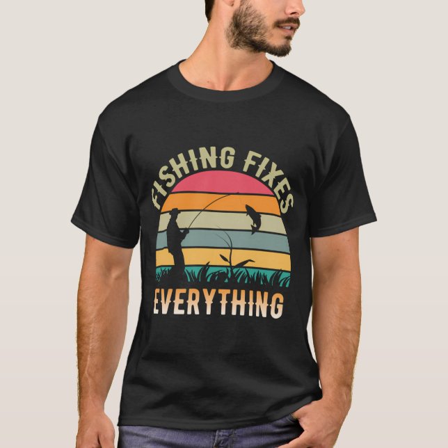 Camiseta A pesca conserta tudo - quando os pescadores relax (Frente)
