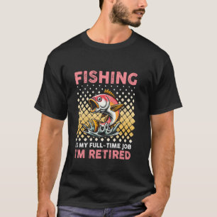 Camiseta A Pesca Divertida É Meu Trabalho em Tempo Integral