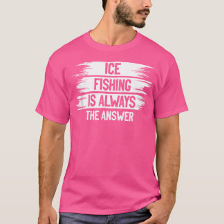 Camiseta A Pesca Do Gelo É Sempre A Resposta Do Peixe-Gce